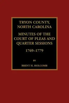 Hrabstwo Tryon, Karolina Północna Protokoły Sądu Pleas i Quarter Sessions, 1769-1779 - Tryon County, North Carolina Minutes of the Court of Pleas and Quarter Sessions, 1769-1779