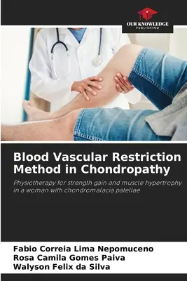 Metoda ograniczenia naczyń krwionośnych w chondropatii - Blood Vascular Restriction Method in Chondropathy