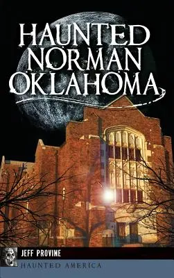 Nawiedzone miasto Norman w stanie Oklahoma - Haunted Norman, Oklahoma