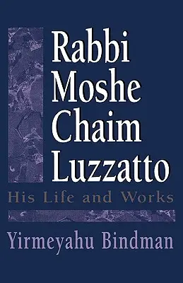 Rabin Mosze Chaim Luzzatto: jego życie i twórczość - Rabbi Moshe Chaim Luzzatto: His Life and Works