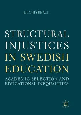 Strukturalne niesprawiedliwości w szwedzkiej edukacji: Selekcja akademicka i nierówności edukacyjne - Structural Injustices in Swedish Education: Academic Selection and Educational Inequalities