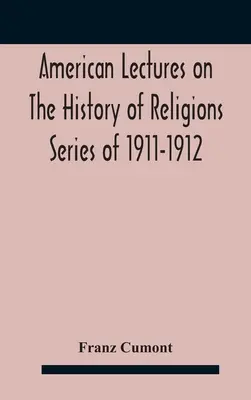 Amerykańskie wykłady z historii religii, seria 1911-1912 Astrologia i religia wśród Greków i Rzymian - American Lectures On The History of Religions Series of 1911-1912 Astrology and religion among the Greeks and Romans