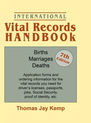 International Vital Records Handbook. Wydanie 7: Urodzenia, małżeństwa, zgony: Formularze wniosków i informacje na temat zamawiania potrzebnych akt stanu cywilnego - International Vital Records Handbook. 7th Edition: Births, Marriages, Deaths: Application Forms and Ordering Information for the Vital Records You Nee