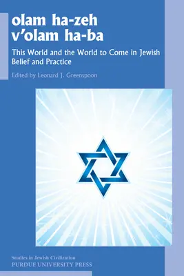 Olam He-Zeh V'Olam Ha-Ba: Ten świat i świat przyszły w żydowskiej wierze i praktyce - Olam He-Zeh V'Olam Ha-Ba: This World and the World to Come in Jewish Belief and Practice