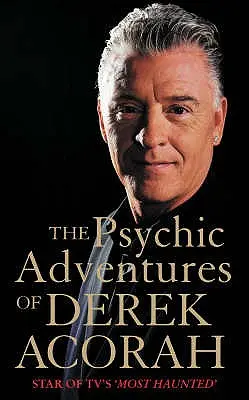 Psychiczne przygody Dereka Acorah: Gwiazda najbardziej nawiedzonego programu telewizyjnego - The Psychic Adventures of Derek Acorah: Star of Tv's Most Haunted