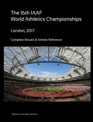 16 Mistrzostwa Świata w Lekkoatletyce - Londyn 2017. Kompletne wyniki i informacje o zawodnikach - 16th World Athletics Championships - London 2017. Complete Results & Athlete Reference