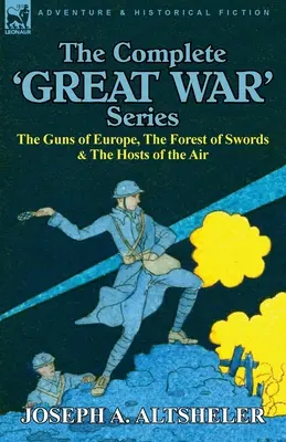 Kompletna seria „Wielka Wojna”: Działa Europy, Las mieczy i Powietrzne zastępy - The Complete 'Great War' Series: The Guns of Europe, the Forest of Swords & the Hosts of the Air