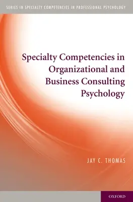 Kompetencje specjalistyczne w zakresie psychologii organizacji i doradztwa biznesowego - Specialty Competencies in Organizational and Business Consulting Psychology