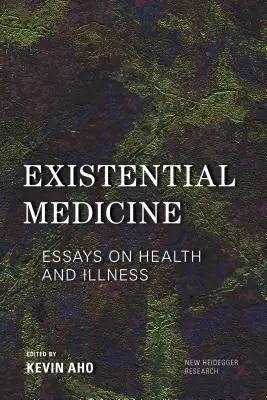 Medycyna egzystencjalna: Eseje o zdrowiu i chorobie - Existential Medicine: Essays on Health and Illness