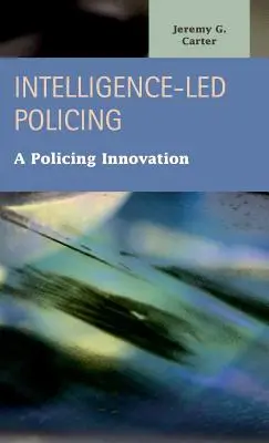 Intelligence-Led Policing: Innowacja policyjna - Intelligence-Led Policing: A Policing Innovation