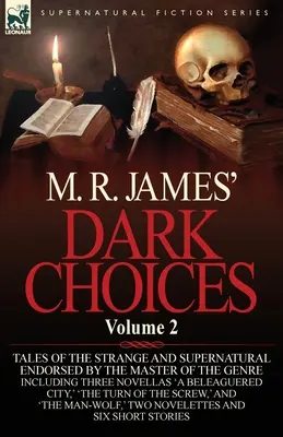 M. R. James's Dark Choices: Tom 2 - Wybór wspaniałych opowieści o dziwach i zjawiskach nadprzyrodzonych zatwierdzonych przez mistrza gatunku; w tym trzy - M. R. James' Dark Choices: Volume 2-A Selection of Fine Tales of the Strange and Supernatural Endorsed by the Master of the Genre; Including Thre