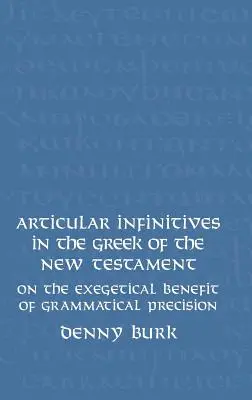 Bezokoliczniki w grece Nowego Testamentu: O egzegetycznych korzyściach płynących z gramatycznej precyzji - Articular Infinitives in the Greek of the New Testament: On the Exegetical Benefit of Grammatical Precision