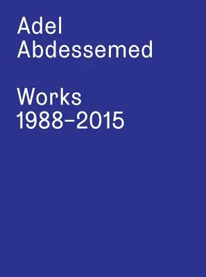 Adel Abdessemed: Prace 1988-2015 - Adel Abdessemed: Works 1988-2015