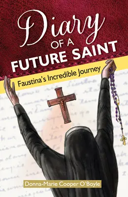 Dzienniczek przyszłej świętej: Niesamowita podróż Faustyny - Diary of a Future Saint: Faustina's Incredible Journey