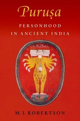 Puruṣa: Osobowość w starożytnych Indiach - Puruṣa: Personhood in Ancient India