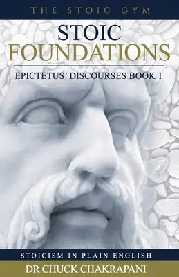 Stoickie podstawy: Dyskursy Epikteta, księga 1 - Stoic Foundations: Epictetus' Discourses Book 1