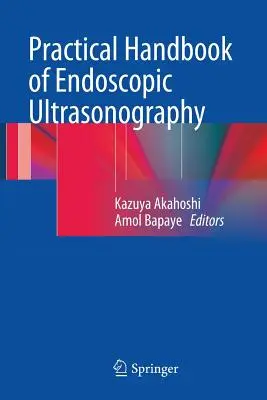 Praktyczny podręcznik ultrasonografii endoskopowej - Practical Handbook of Endoscopic Ultrasonography