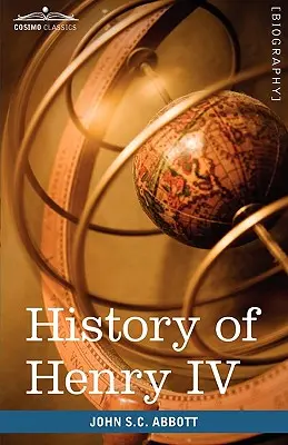 Historia Henryka IV, króla Francji i Nawarry: Twórcy historii - History of Henry IV, King of France and Navarre: Makers of History