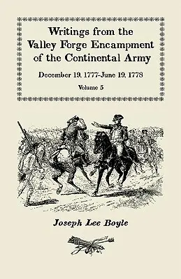 Pisma z obozu Valley Forge Armii Kontynentalnej: 19 grudnia 1777 - 19 czerwca 1778, tom 5, Zupełnie inny duch w armii - Writings from the Valley Forge Encampment of the Continental Army: December 19, 1777-June 19, 1778, Volume 5, a Very Different Spirit in the Army