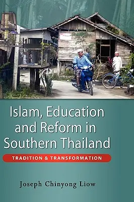 Islam, edukacja i reformy w południowej Tajlandii: Tradycja i transformacja - Islam, Education and Reform in Southern Thailand: Tradition and Transformation