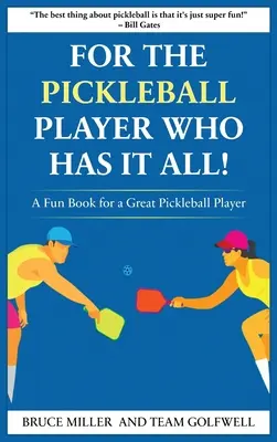 Dla gracza w Pickleball, który ma wszystko: Zabawna książka dla świetnego gracza w Pickleball - For a Pickleball Player Who Has It All: A Fun Book for a Great Pickleball Player