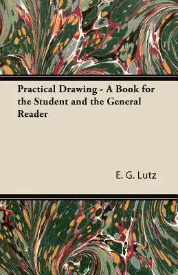 Rysunek praktyczny - książka dla studentów i zwykłych czytelników - Practical Drawing - A Book for the Student and the General Reader