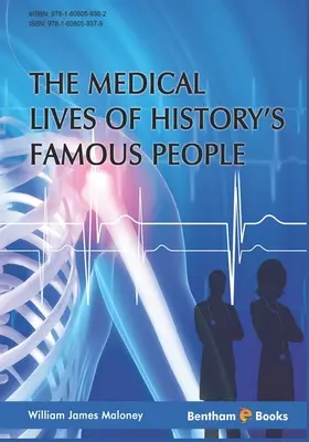 Życie medyczne sławnych ludzi w historii - Medical Lives of History's Famous People