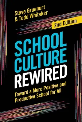 Kultura szkolna na nowo: W kierunku bardziej pozytywnej i produktywnej szkoły dla wszystkich - School Culture Rewired: Toward a More Positive and Productive School for All