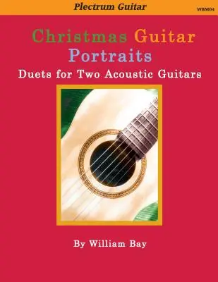 Świąteczne portrety gitarowe: Duety na dwie gitary akustyczne - Christmas Guitar Portraits: Duets for Two Acoustic Guitars