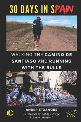 30 dni w Hiszpanii: Wędrówka Camino de Santiago i bieg z bykami - 30 Days in Spain: Walking the Camino de Santiago and Running with the Bulls