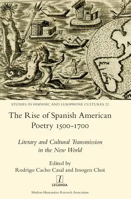 Powstanie hiszpańskiej poezji amerykańskiej 1500-1700: Przekaz literacki i kulturowy w Nowym Świecie - The Rise of Spanish American Poetry 1500-1700: Literary and Cultural Transmission in the New World