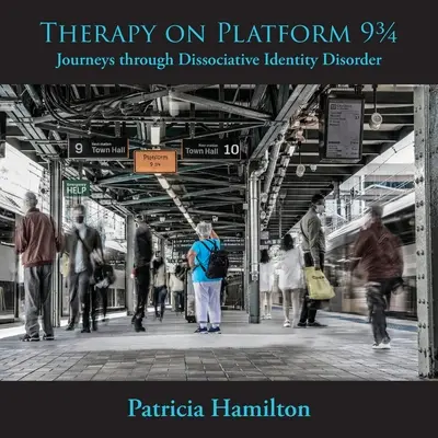 Terapia na platformie 93/4: Podróże przez dysocjacyjne zaburzenie tożsamości - Therapy on Platform 93/4: Journeys through Dissociative Identity Disorder