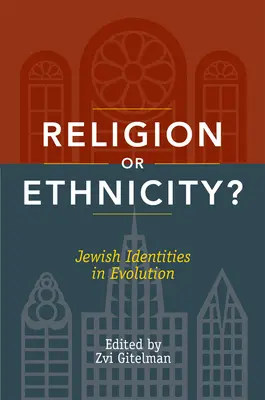 Religia czy etniczność? Żydowskie tożsamości w ewolucji - Religion or Ethnicity?: Jewish Identities in Evolution