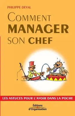 Comment manager son chef: Wskazówki, które pozwolą ci pracować w kuchni - Comment manager son chef: Les astuces pour l'avoir dans la poche