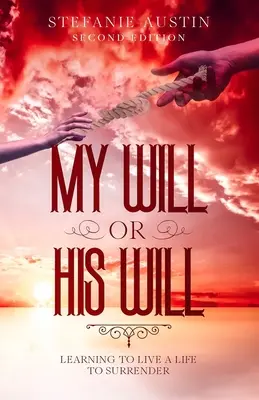 Moja wola czy jego wola: Nauka życia w poddaniu się - My Will or His Will: Learning To Live A Life To Surrender