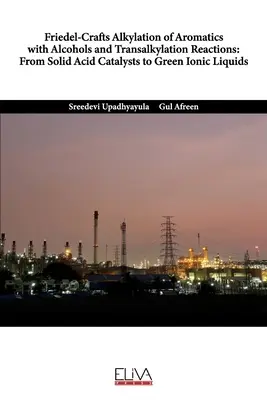 Alkilowanie aromatów alkoholami i reakcje transalkilacji Friedela-Craftsa: Od stałych katalizatorów kwasowych do zielonych cieczy jonowych - Friedel-Crafts Alkylation of Aromatics with Alcohols and Transalkylation Reactions: From Solid Acid Catalysts to Green Ionic Liquids