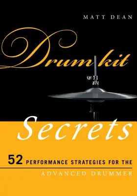 Sekrety zestawu perkusyjnego: 52 strategie gry dla zaawansowanych perkusistów - Drum Kit Secrets: 52 Performance Strategies for the Advanced Drummer