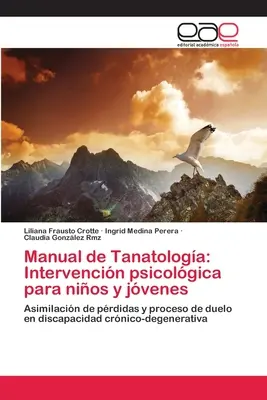 Podręcznik tanatologii: interwencja psychologiczna dla dzieci i młodzieży - Manual de Tanatologa: Intervencin psicolgica para nios y jvenes