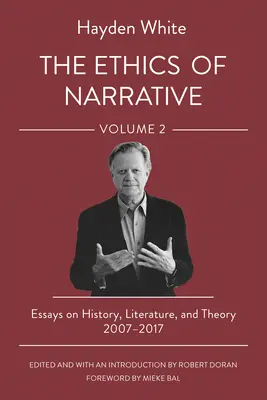 Etyka narracji: Eseje o historii, literaturze i teorii, 2007-2017 - The Ethics of Narrative: Essays on History, Literature, and Theory, 2007-2017
