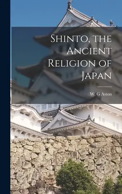 Shinto - starożytna religia Japonii - Shinto, the Ancient Religion of Japan