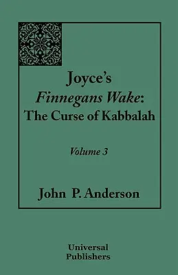 Joyce's Finnegans Wake: The Curse of Kabbalah: Tom 3 - Joyce's Finnegans Wake: The Curse of Kabbalah: Volume 3