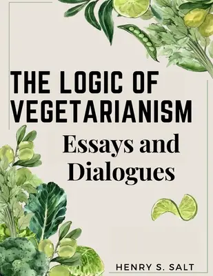 Logika wegetarianizmu: Eseje i dialogi - The Logic of Vegetarianism: Essays and Dialogues