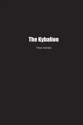 Kybalion: Studium filozofii hermetycznej starożytnego Egiptu i Grecji - The Kybalion: A Study of the Hermetic Philosophy of Ancient Egypt and Greece