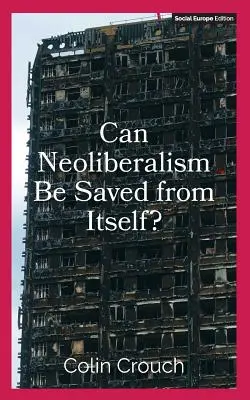 Czy neoliberalizm można uratować przed nim samym? - Can Neoliberalism Be Saved from Itself?