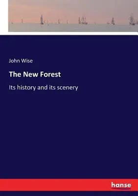 Nowy Las: Jego historia i krajobrazy - The New Forest: Its history and its scenery