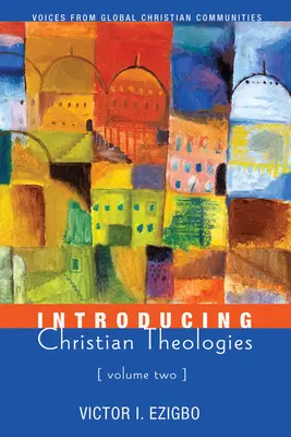 Wprowadzenie do teologii chrześcijańskiej, tom drugi - Introducing Christian Theologies, Volume Two