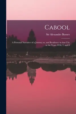 Cabool: osobista opowieść o podróży i pobycie w tym mieście w latach 1836, 7 i 8 - Cabool: a Personal Narrative of a Journey to, and Residence in That City in the Years 1836, 7, and 8