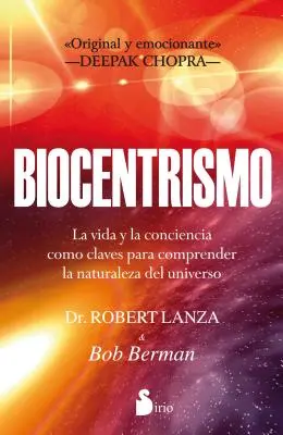 Biocentryzm: życie i świadomość jako podstawy do zrozumienia natury wszechświata - Biocentrismo: La Vida y la Conciencia Como Claves Para Comprender la Naturaleza del Universo