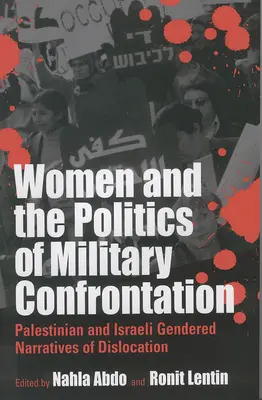 Kobiety i polityka konfrontacji wojskowej: Palestyńskie i izraelskie genderowe narracje o dyslokacji - Women and the Politics of Military Confrontation: Palestinian and Israeli Gendered Narratives of Dislocation
