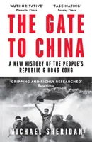 Wrota do Chin - Nowa historia Republiki Ludowej i Hongkongu - Gate to China - A New History of the People's Republic & Hong Kong